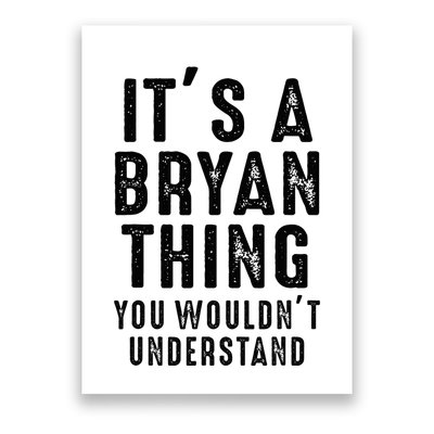 ItS A Bryan Thing You WouldnT Understand Bryan Name Poster