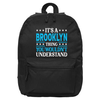 ItS A Brooklyn Thing WouldnT Understand Name Brooklyn 16 in Basic Backpack