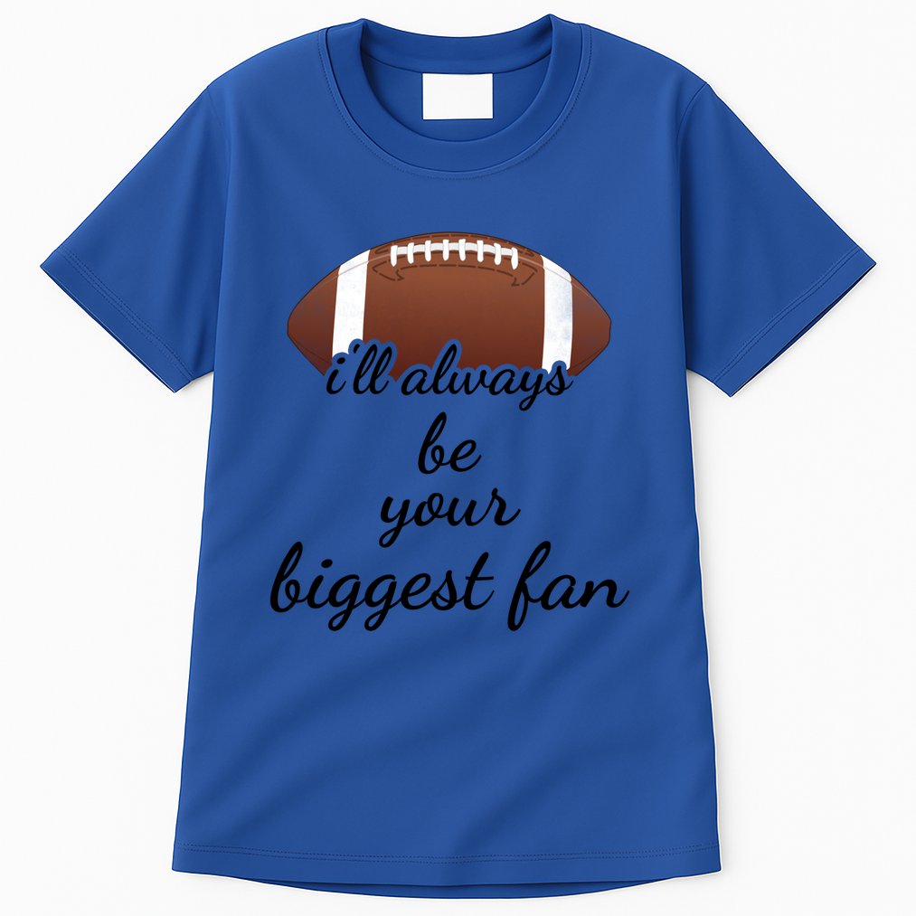 ILl Always Be Your Biggest Fan Mom Or Dad Football Gift Tall T-Shirt