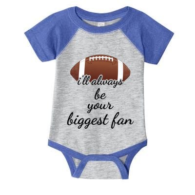 ILl Always Be Your Biggest Fan Mom Or Dad Football Gift Infant Baby Jersey Bodysuit