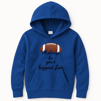ILl Always Be Your Biggest Fan Mom Or Dad Football Gift Kids Hoodie