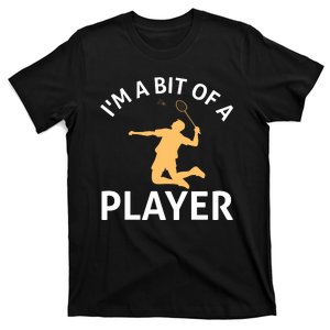 I'm A Bit Of A Player T-Shirt