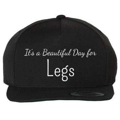 Its A Beautiful Day For Legs Gift Wool Snapback Cap