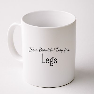 Its A Beautiful Day For Legs Gift Coffee Mug