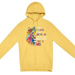 I Am Brave Bruised I Am Who Im Meant To Be Gift Premium Pullover Hoodie