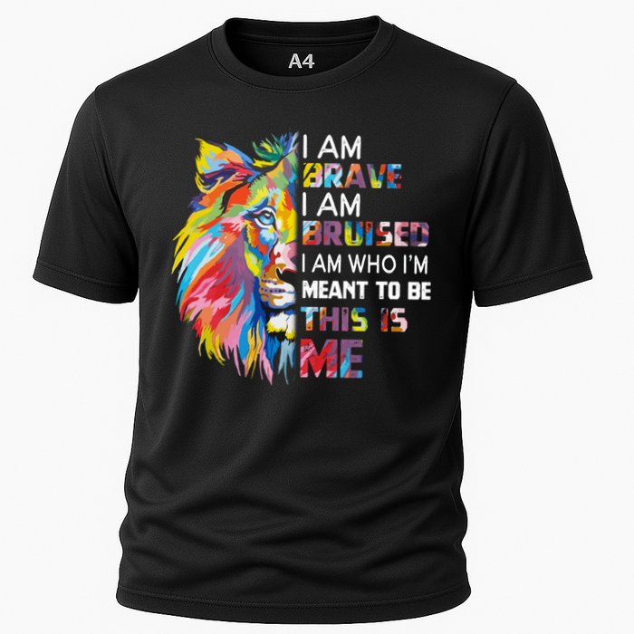 I Am Brave Bruised I Am Who Im Meant To Be Gift Cooling Performance Crew T-Shirt