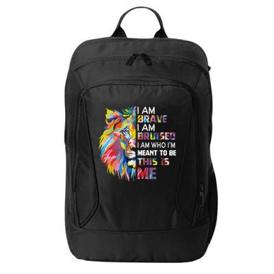I Am Brave Bruised I Am Who Im Meant To Be Gift City Backpack