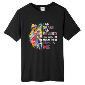 I Am Brave Bruised I Am Who Im Meant To Be Gift Tall Fusion ChromaSoft Performance T-Shirt