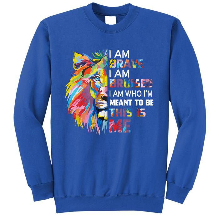 I Am Brave Bruised I Am Who Im Meant To Be Gift Sweatshirt