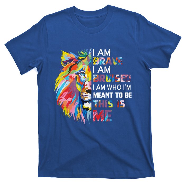 I Am Brave Bruised I Am Who Im Meant To Be Gift T-Shirt