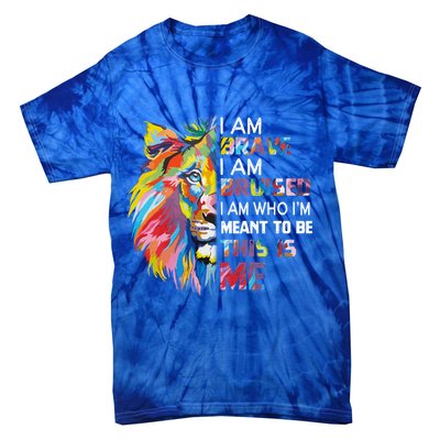 I Am Brave Bruised I Am Who Im Meant To Be Gift Tie-Dye T-Shirt