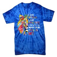 I Am Brave Bruised I Am Who Im Meant To Be Gift Tie-Dye T-Shirt