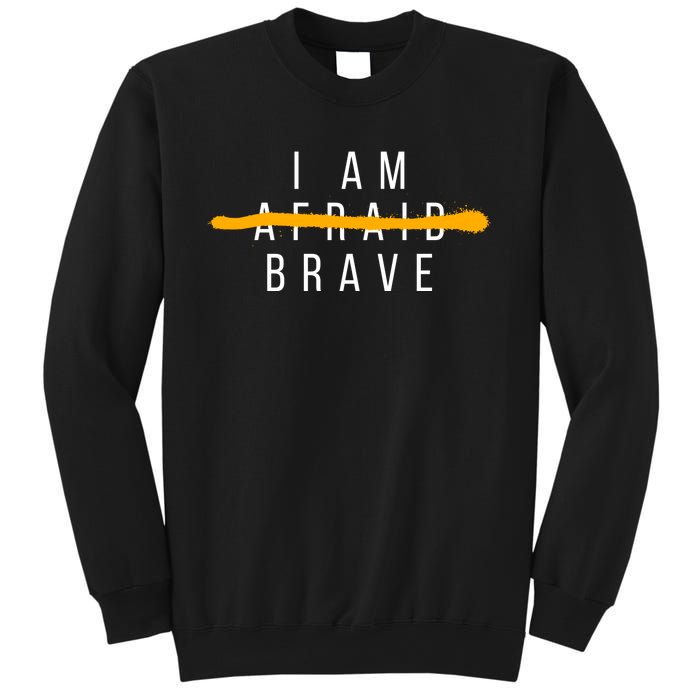 I Am Brave Not Afraid Motivational Sweatshirt