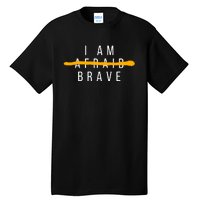 I Am Brave Not Afraid Motivational Tall T-Shirt