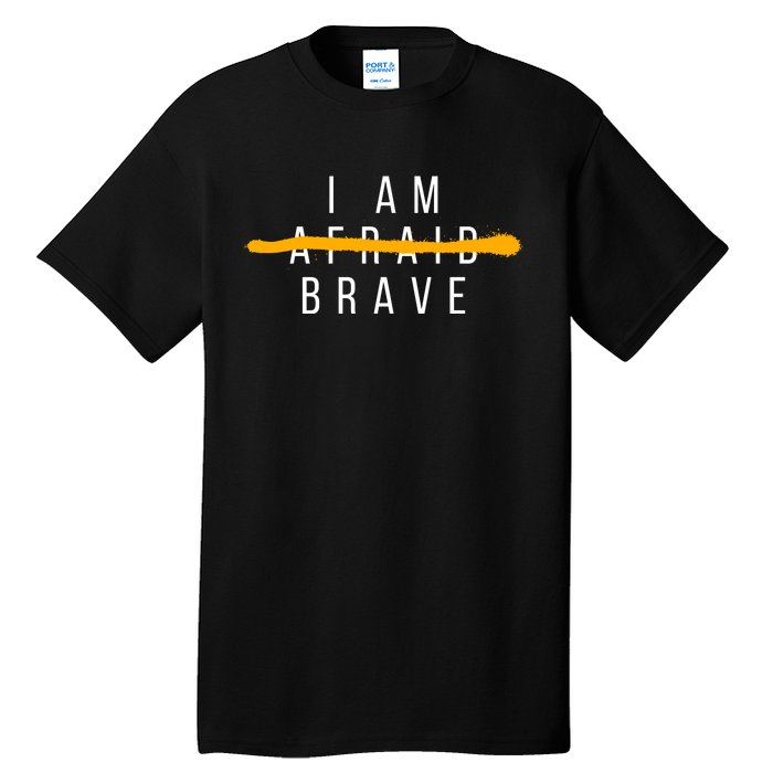 I Am Brave Not Afraid Motivational Tall T-Shirt