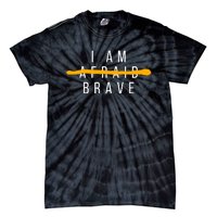 I Am Brave Not Afraid Motivational Tie-Dye T-Shirt