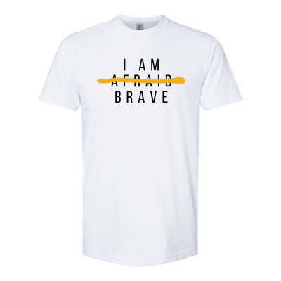 I Am Brave Not Afraid Motivational Softstyle CVC T-Shirt