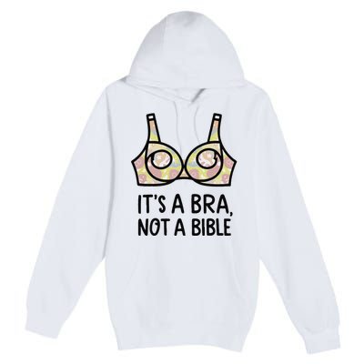 Its A Bra Not A Bible Premium Pullover Hoodie