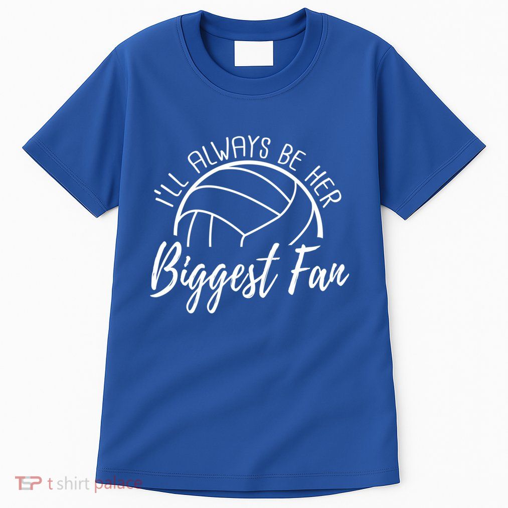 ILl Always Be Her Biggest Fan Volleyball Mom And Dad Gift Tall T-Shirt