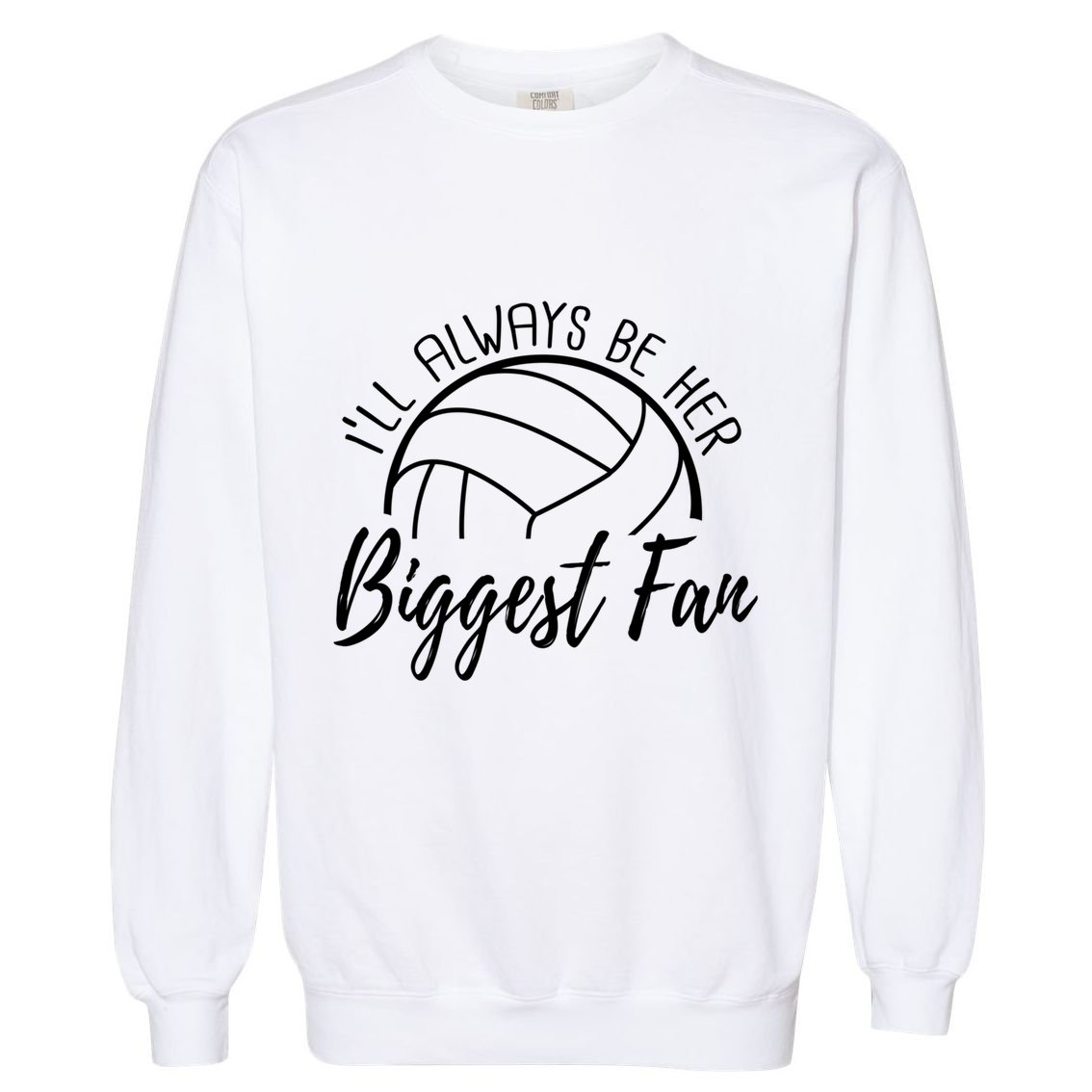 ILl Always Be Her Biggest Fan Volleyball Mom And Dad Gift Garment-Dyed Sweatshirt