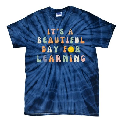 ItS A Beautiful Day For Learning Back To School Teacher Tie-Dye T-Shirt