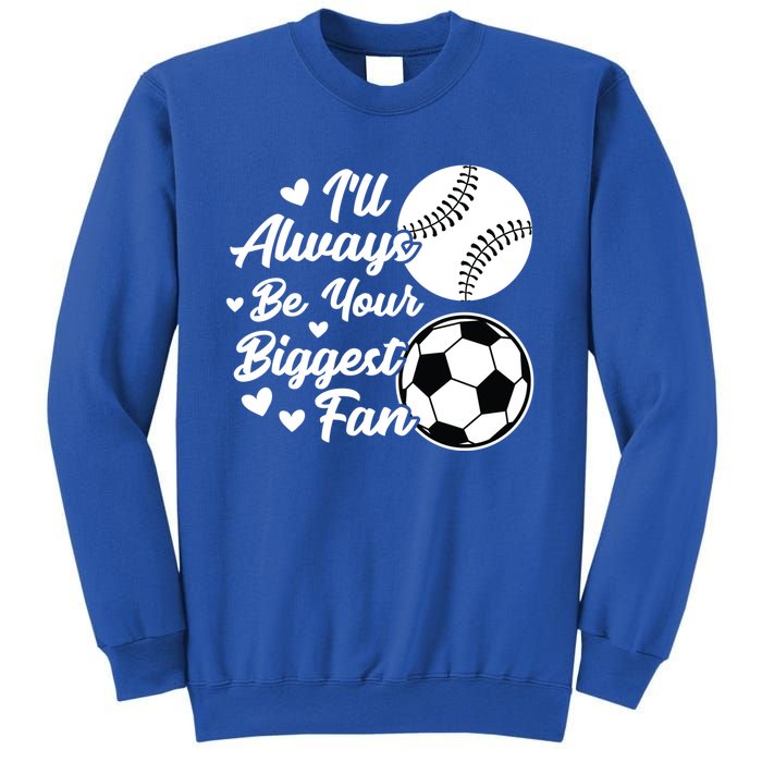 ILl Always Be Your Biggest Fan Baseball Great Gift Sweatshirt