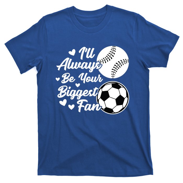 ILl Always Be Your Biggest Fan Baseball Great Gift T-Shirt