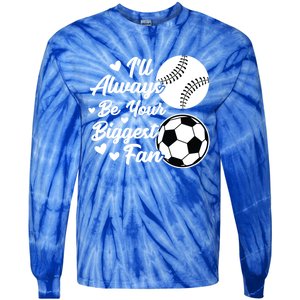 ILl Always Be Your Biggest Fan Baseball Great Gift Tie-Dye Long Sleeve Shirt