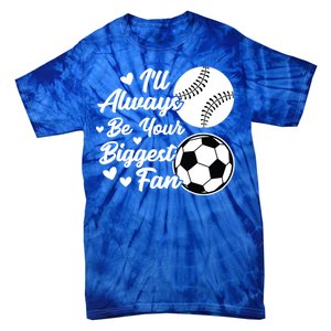 ILl Always Be Your Biggest Fan Baseball Great Gift Tie-Dye T-Shirt