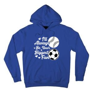 ILl Always Be Your Biggest Fan Baseball Great Gift Tall Hoodie