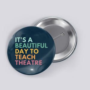 ItS A Beautiful Day Teach Theatre Drama Teacher Button