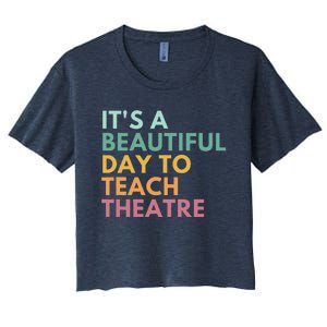 ItS A Beautiful Day Teach Theatre Drama Teacher Women's Crop Top Tee