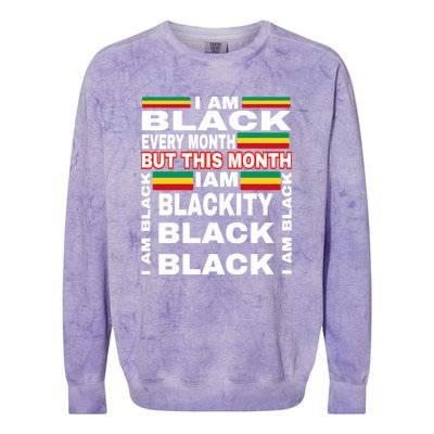 I Am Black Every Month Colorblast Crewneck Sweatshirt