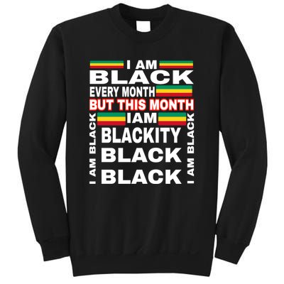 I Am Black Every Month Sweatshirt