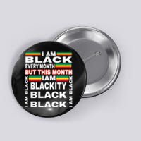 I Am Black Every Month Button