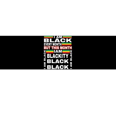 I Am Black Every Month Bumper Sticker