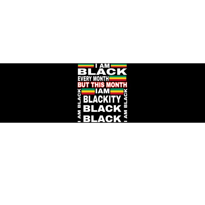 I Am Black Every Month Bumper Sticker