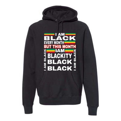 I Am Black Every Month Premium Hoodie