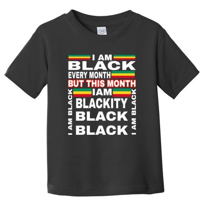 I Am Black Every Month Toddler T-Shirt