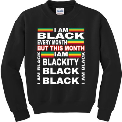 I Am Black Every Month Kids Sweatshirt