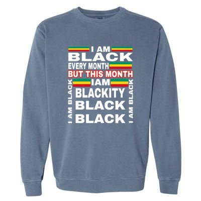 I Am Black Every Month Garment-Dyed Sweatshirt