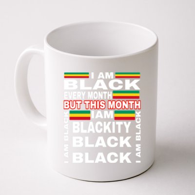 I Am Black Every Month Coffee Mug