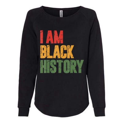 I Am Black History funny Black History Month Womens California Wash Sweatshirt