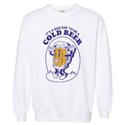 Its A B.A.D. Day To Be A Beer Funny Drinking Beer Garment-Dyed Sweatshirt