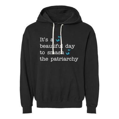 It's A Beautiful Day To Smash The Patriarchy Feminism Garment-Dyed Fleece Hoodie