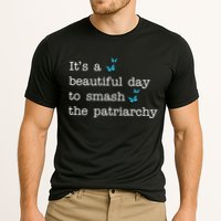 It's A Beautiful Day To Smash The Patriarchy Feminism Performance Shirt