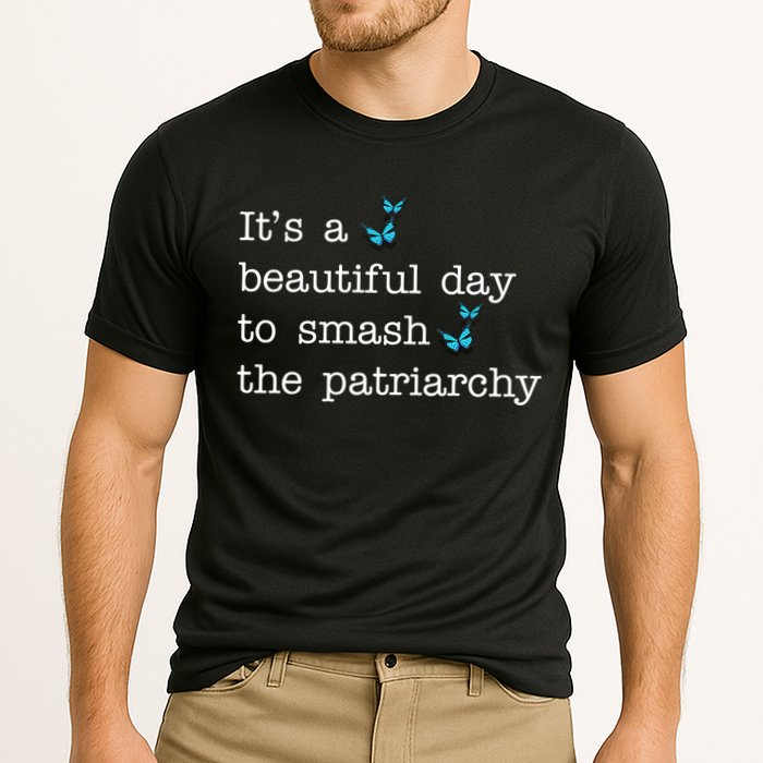 It's A Beautiful Day To Smash The Patriarchy Feminism Performance Shirt