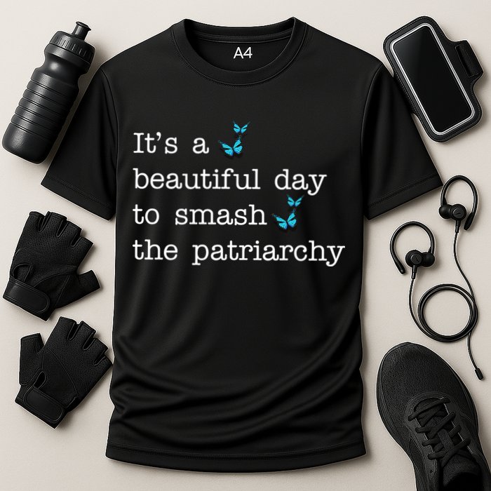 It's A Beautiful Day To Smash The Patriarchy Feminism Performance Shirt