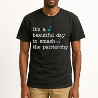 It's A Beautiful Day To Smash The Patriarchy Feminism Tall T-Shirt