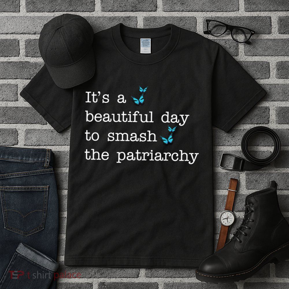 It's A Beautiful Day To Smash The Patriarchy Feminism Tall T-Shirt